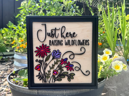 Just Here Raising Wildflowers" – Handcrafted 3D Floral Wall Art (10x10)