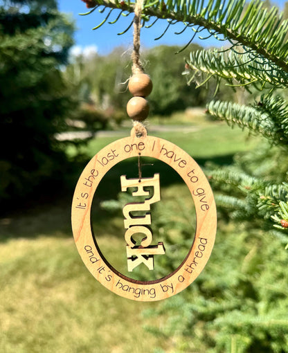 Snarky Hanging by a Thread Ornament, last F**k