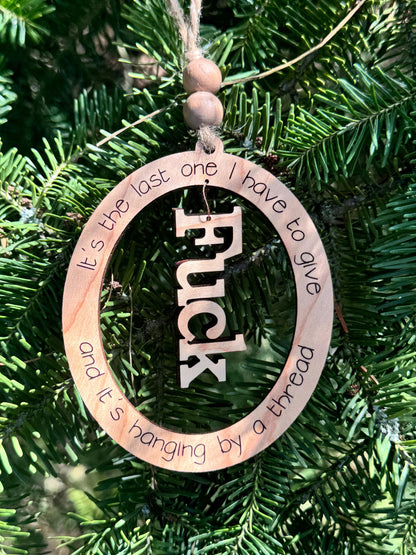 Snarky Hanging by a Thread Ornament, last F**k