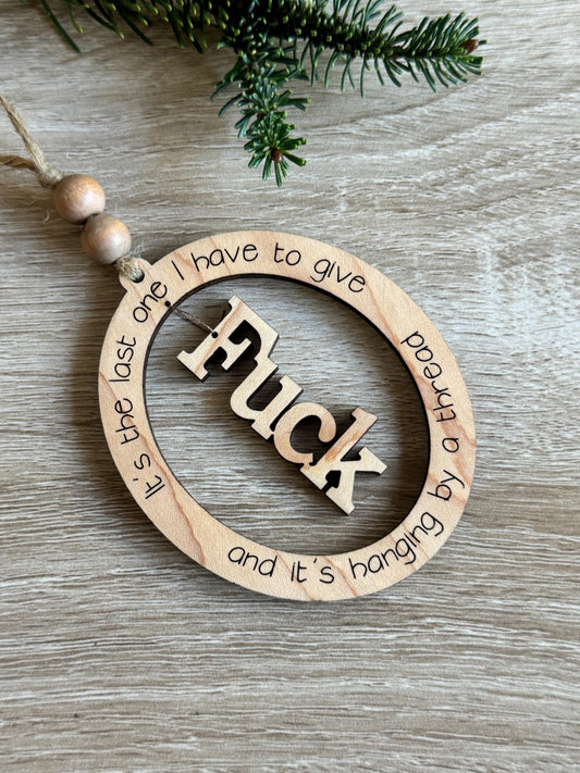 Snarky Hanging by a Thread Ornament, last F**k