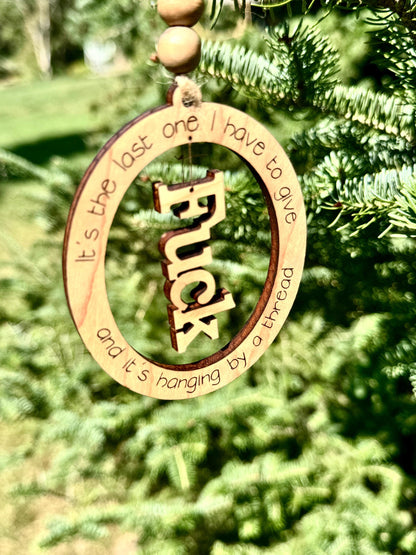 Snarky Hanging by a Thread Ornament, last F**k